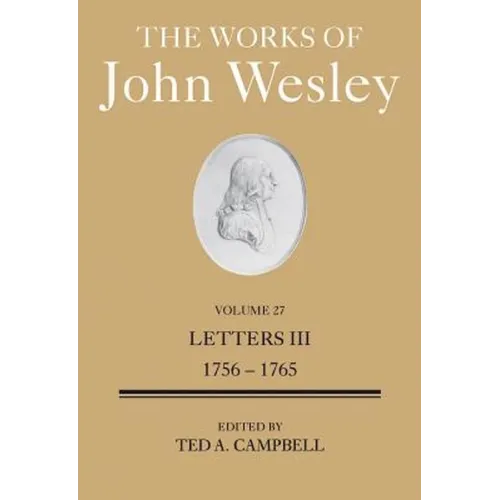 The Works of John Wesley Volume 27: Letters III (1756-1765)