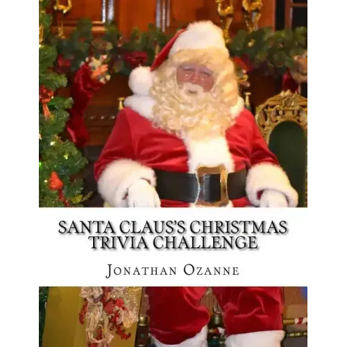 Santa Claus's Christmas Trivia Challenge: 100 Questions about the secular and sacred customs of Christmas