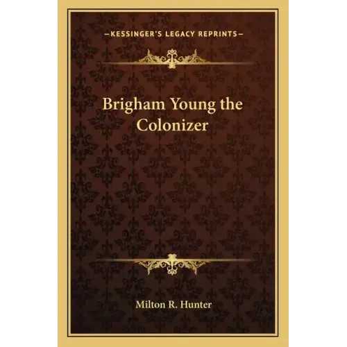 Brigham Young the Colonizer