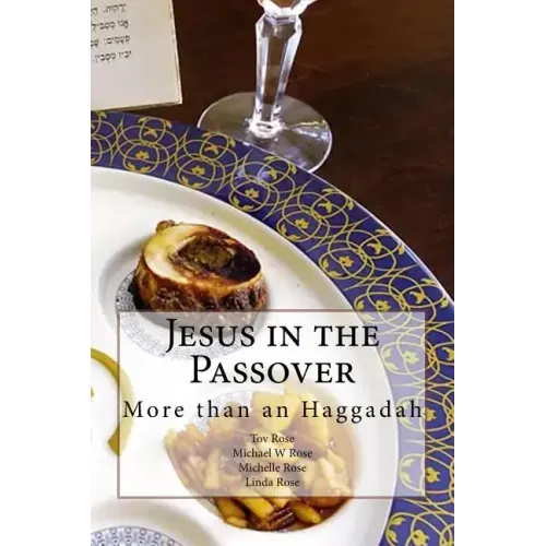 Jesus in the Passover: More than an Haggadah