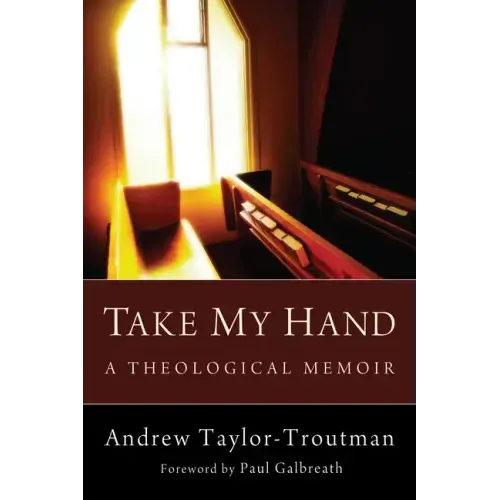 Take My Hand: A Theological Memoir