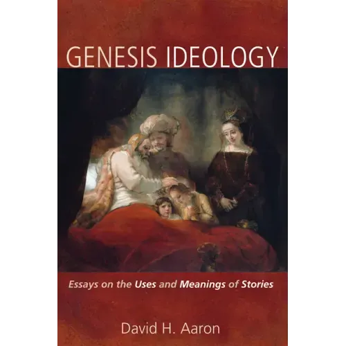 Genesis Ideology: Essays on the Uses and Meanings of Stories