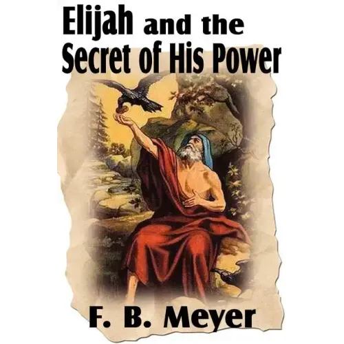 Elijah and the Secret of His Power