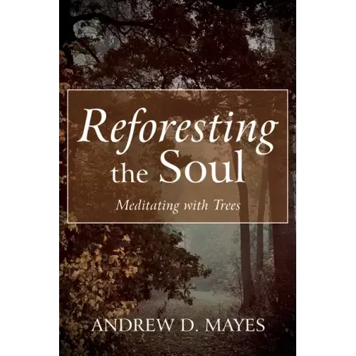 Reforesting the Soul: Meditating with Trees