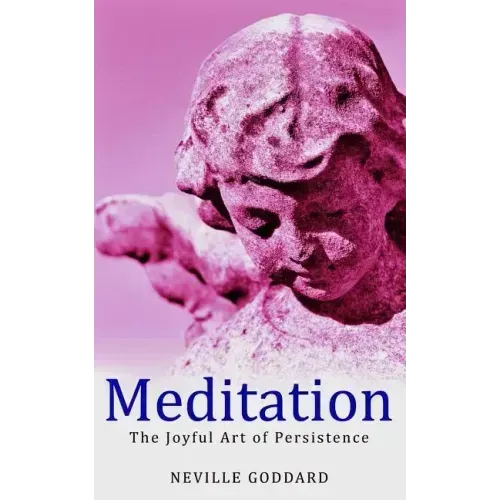 Meditation: The Joyful Art of Persistence