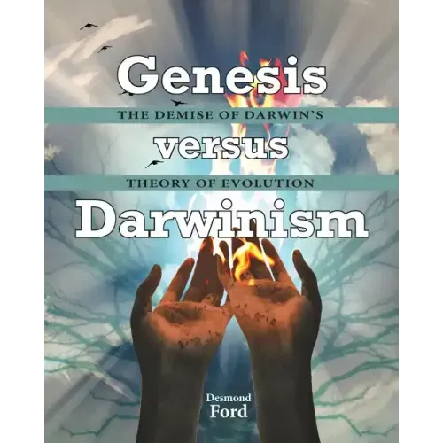 GENESIS versus DARWINISM: The Demise of Darwin's Theory of Evolution