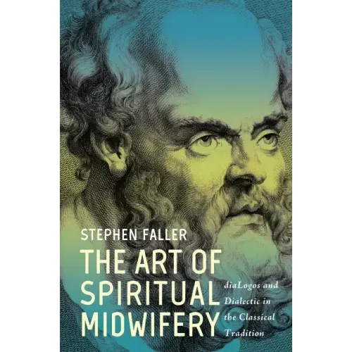 The Art of Spiritual Midwifery: Dialogos and Dialectic in the Classical Tradition
