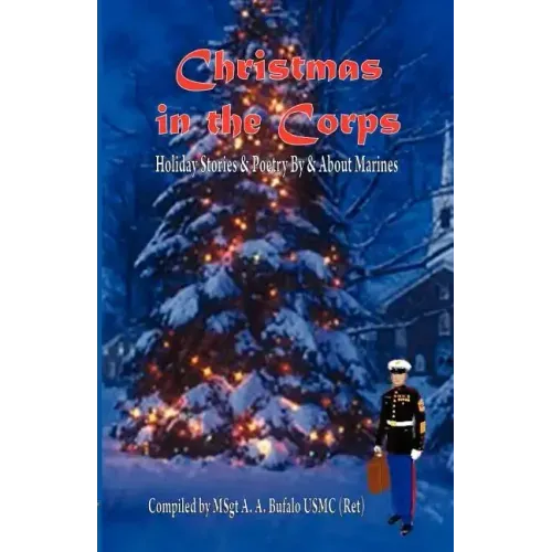 Christmas in the Corps: Holiday Stories and Poetry by and about Marines.