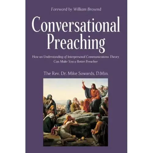 Conversational Preaching: How an Understanding of Interpersonal Communications Theory Can Make You a Better Preacher