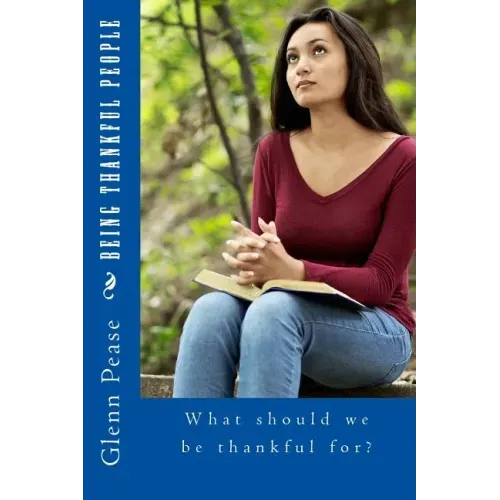 Being Thankful People: What should we be thankful for?
