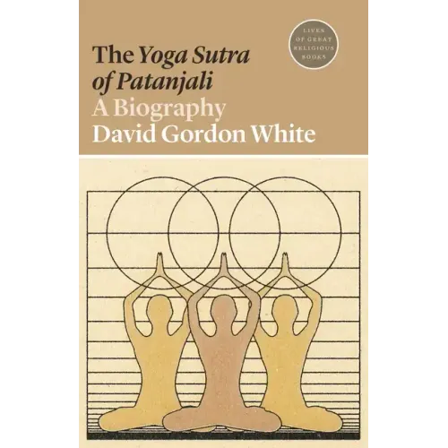 The Yoga Sutra of Patanjali: A Biography