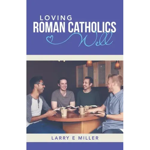 Loving Roman Catholics Well