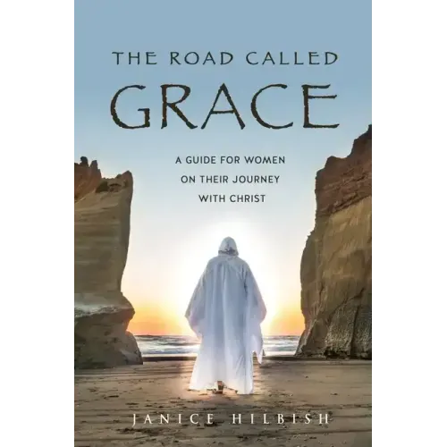 The Road Called Grace: a guide for women on their journey with Christ