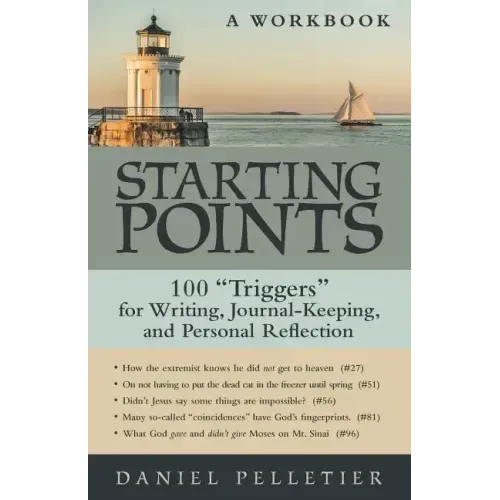 Starting Points: 100 Triggers for Writing, Journal-Keeping, and Personal Reflection