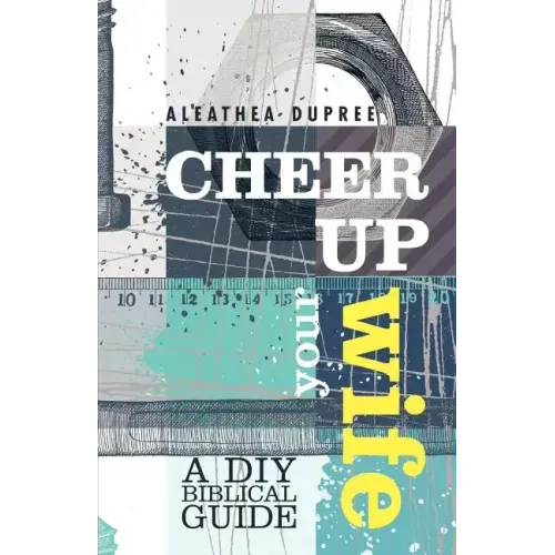 Cheer Up Your Wife: A DIY Biblical Guide