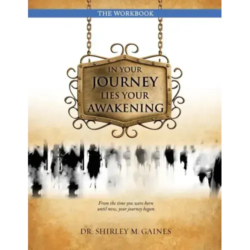 In Your Journey Lies Your Awakening the Workbook