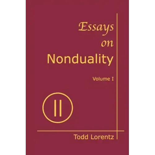 Essays on Nonduality, Volume I