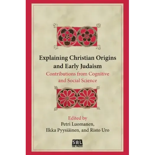 Explaining Christian Origins and Early Judaism: Contributions from Cognitive and Social Science