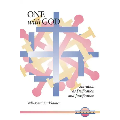 One with God: Salvation as Deification and Justification