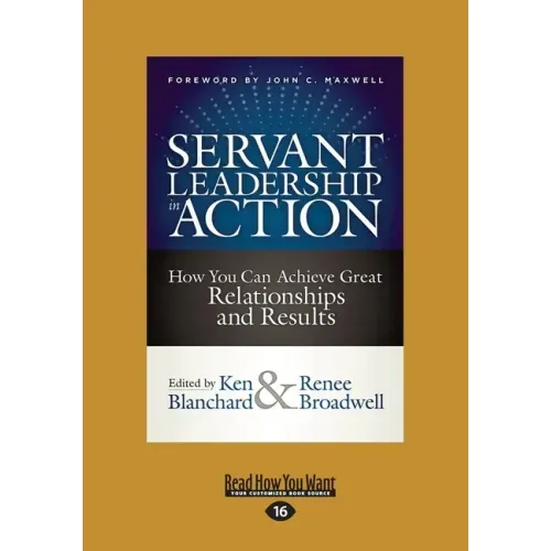 Servant Leadership in Action: How You Can Achieve Great Relationships and Results (Large Print 16pt)