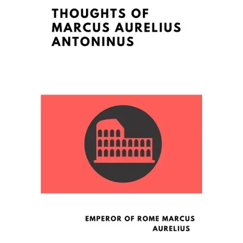 Thoughts of Marcus Aurelius Antoninus