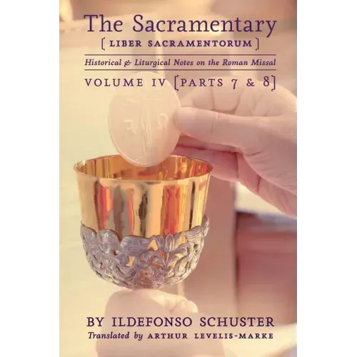 The Sacramentary (Liber Sacramentorum): Vol. 4: Historical & Liturgical Notes on the Roman Missal