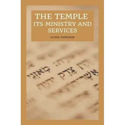 The Temple - Its Ministry and Services as they were at the time of Jesus Christ: Easy to Read Layout