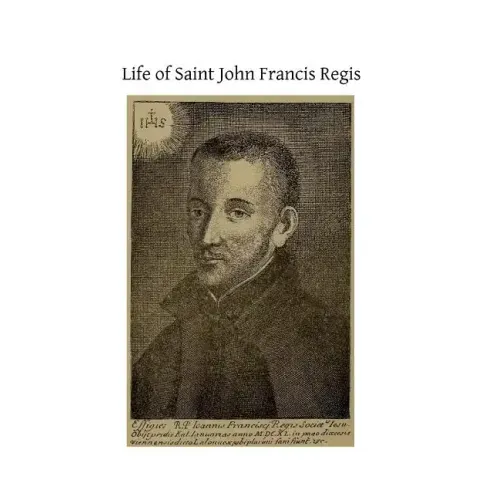 Life of Saint John Francis Regis: of the Society of Jesus