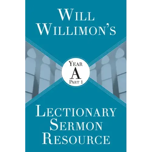 Will Willimon's Lectionary Sermon Resource: Year a Part 1