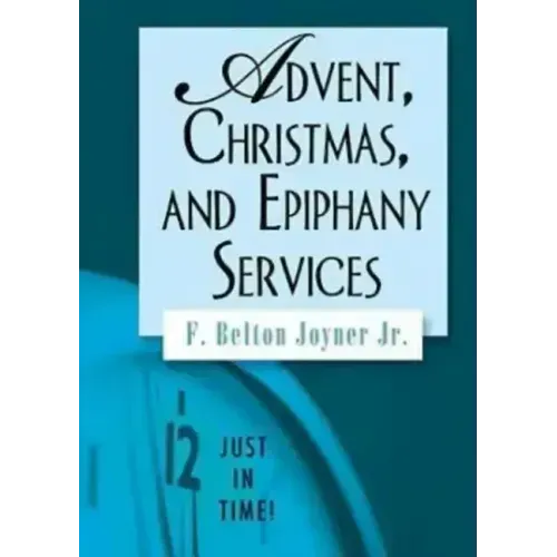 Just in Time! Advent, Christmas, and Epiphany Services