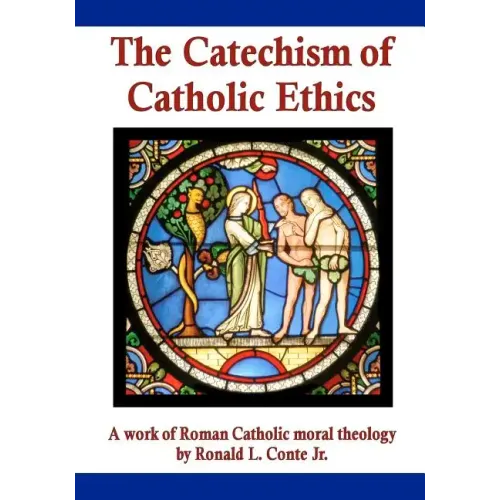 The Catechism of Catholic Ethics: A work of Roman Catholic moral theology
