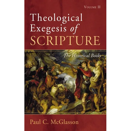 Theological Exegesis of Scripture: Volume II: The Historical Books