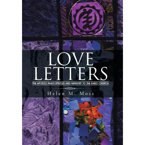 Love Letters: The Apostle Paul's Epistles and Ministry to the Early Church