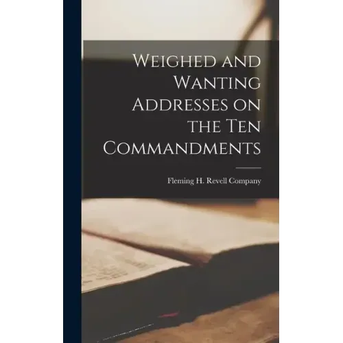 Weighed and Wanting Addresses on the Ten Commandments