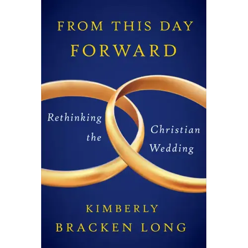 From This Day Forward--Rethinking the Christian Wedding
