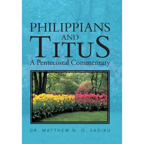 Philippians and Titus: A Pentecostal Commentary