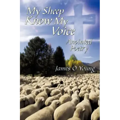 My Sheep Know My Voice: Anointed Poetry
