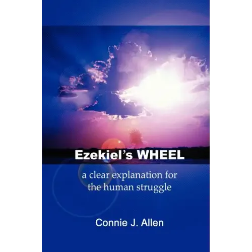 Ezekiel's Wheel: a clear explanation for the human struggle