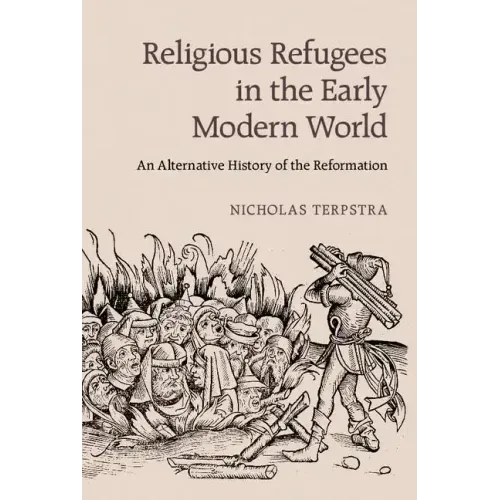 Religious Refugees in the Early Modern World