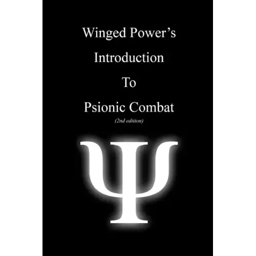 WingedPower's Introduction to Psionic Combat (2nd Edition)