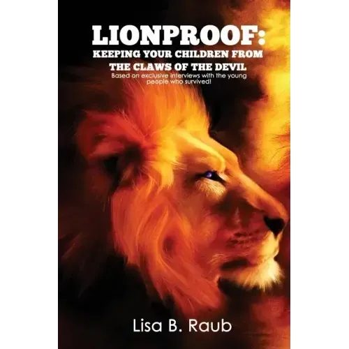 Lionproof: Keeping Your Children from the Claws of the Devil