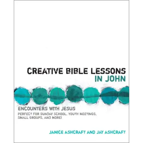 Creative Bible Lessons in John: Encounters with Jesus