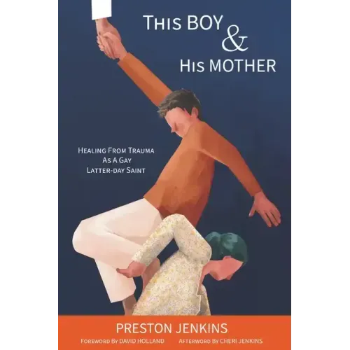 This Boy and His Mother: Healing from Trauma as a Gay Latter-day Saint