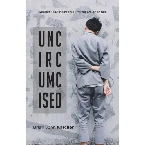 Uncircumcised: Welcoming LGBTQ people into the Family of God