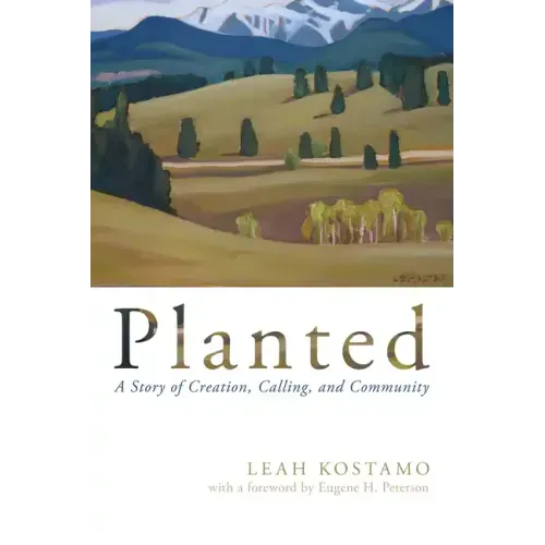 Planted: A Story of Creation, Calling, and Community