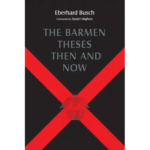 Barmen Theses Then and Now: The 2004 Warfield Lectures at Princeton Theological Seminary