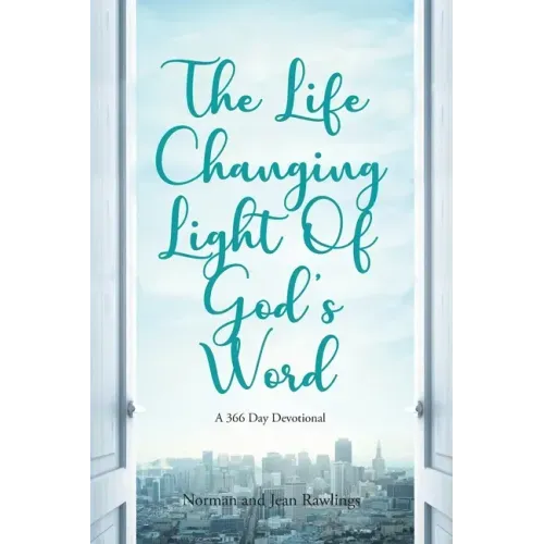 The Life Changing Light Of God's Word: A 366 Day Devotional