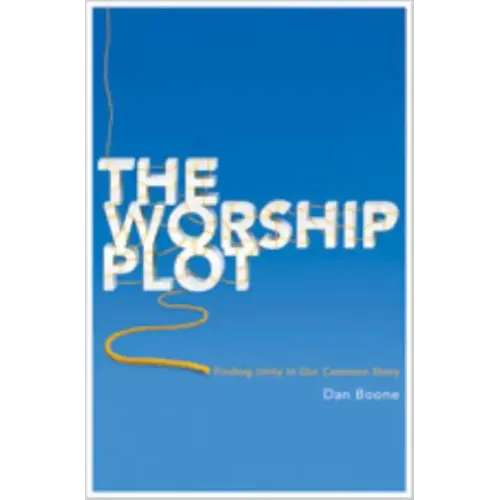 The Worship Plot: Finding Unity in Our Common Story