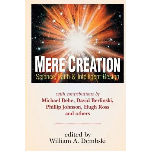 Mere Creation: Science, Faith Intelligent Design