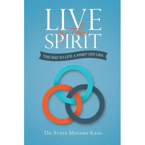 Live by the Spirit: The Way to Live a Spirit-Led Life